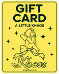 Give a Little Khaos.... Digital Gift Card